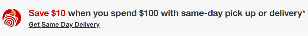Save $10 when you spend $100 with same-day pick up or delivery at Target